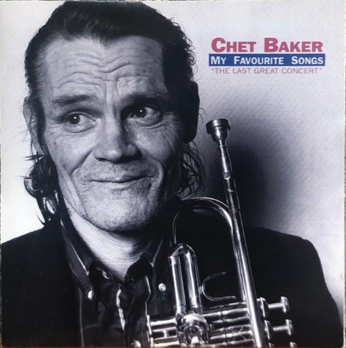 CHET BAKER - MY FAVOURITE SONGS / THE LAST GREAT CONCERT (CD)