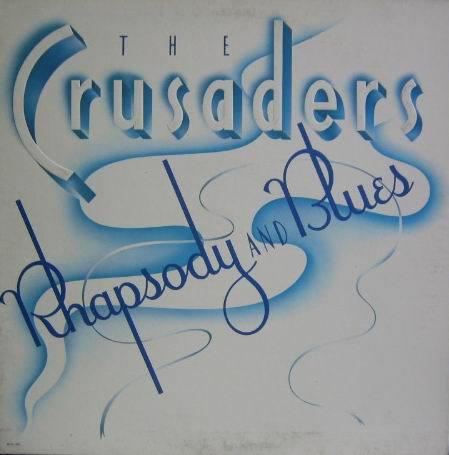 CRUSADERS - Rhapsody And Blues