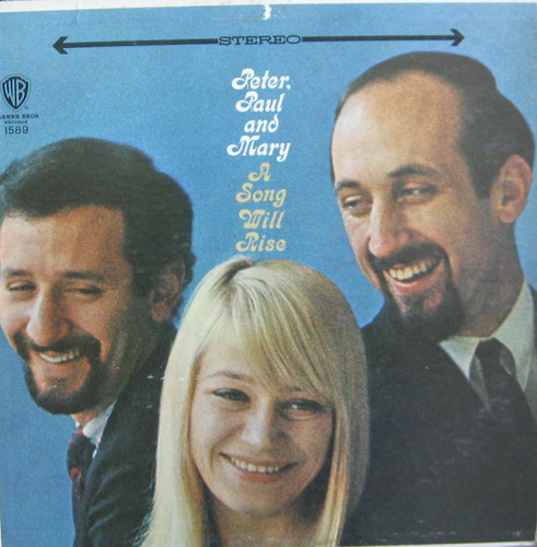 PETER, PAUL AND MARY - A SONG WILL RISE