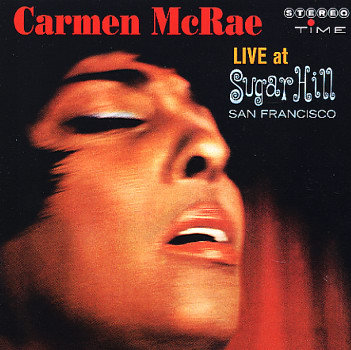 CARMEN McRAE - Live At Sugar Hill Sanfrancisco