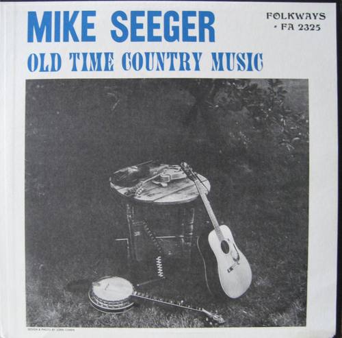MIKE SEEGER - Old Time Country Music