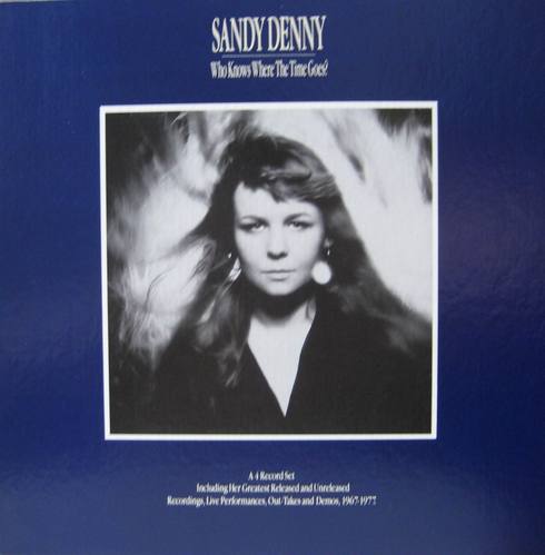 SANDY DENNY - Who Knows Where The Time Goes (4LP BOX)