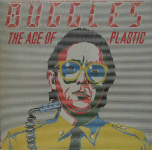 BUGGLES - The Age OF Plastic