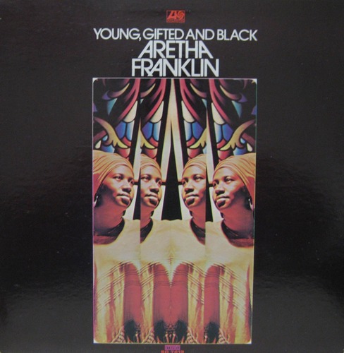 ARETHA FRANKLIN - YOUNG, GIFTED AND BLACK 