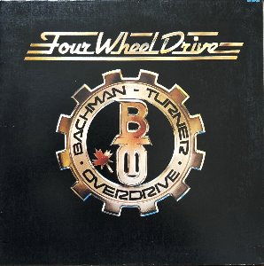BACHMAN TURNER OVERDRIVE (BTO) - Four Wheel Drive