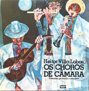 Heitor Villa-Lobos - OS CHOROS DE CAMARA