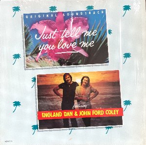 ENGLAND DAN &amp; JOHN FORD COLEY - Just Tell Me You Love Me / OST