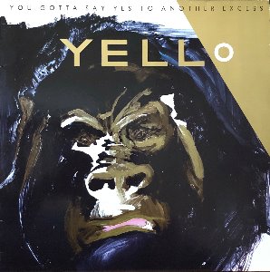 YELLO - You Gotta Say Yes To Another Excess