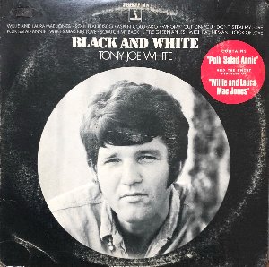 TONY JOE WHITE - BLACK AND WHITE (&quot;Folk Rock, Singer-Songwriter&quot;)