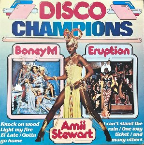 DISCO CHAMPIONS - BONEY M/ERUPTION/AMII STEWART