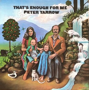 PETER YARROW - That&#039;s Enough For Me