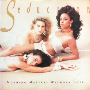 SEDUCTION - Nothing Matters Without Love