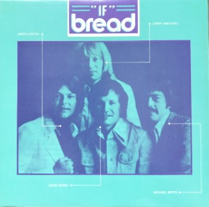 BREAD - IF/LET YOUR LOVE GO