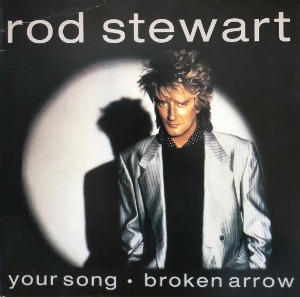 Rod Stewart – Your Song / Broken Arrow (12인지 EP / 45rpm)