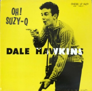 DALE HAWKINS - Oh! Suzy-Q (&quot;1984 Europe Chess LP 1429/ Rockabilly&quot;)