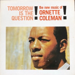 ORNETTE COLEMAN - TOMORROW IS THE QUESTION