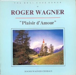 ROGER WAGNER - THE BEST LOVE SONGS /PLAISIR D&#039; AMOUR 사랑의 기쁨