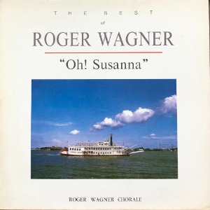 ROGER WAGNER - THE BEST OF ROGER WAGNER/OH! SUSANNA