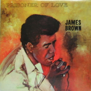 JAMES BROWN - Prisoner of Love