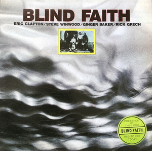 BLIND FAITH (ERIC CLAPTON/STEVE WINWOOD/GINGER BAKER/RICK GRECH)