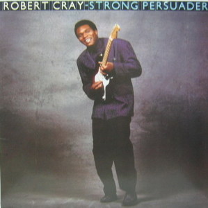 ROBERT CRAY - Strong Persuader