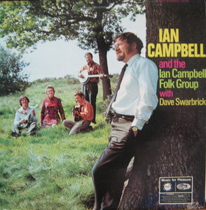 IAN CAMPBELL - IAN CAMPBELL FOLK GROUP with DAVE SWARBRICK 