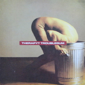 THERAPY? - TROUBLEGUM 