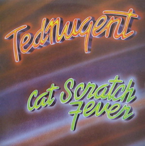 TED NUGENT - CAT SCRATCH FEVER