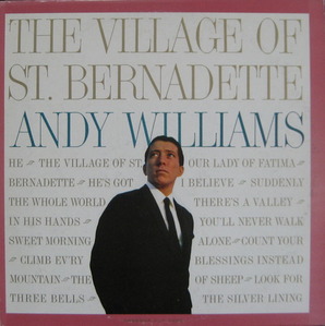ANDY WILLIAMS - The Village Of St. Bernadette 