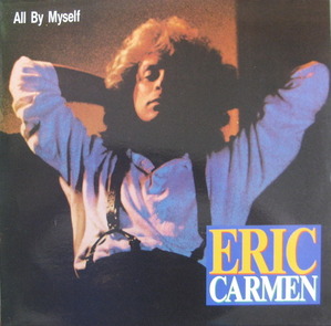 ERIC CARMEN - ALL BY MYSELF
