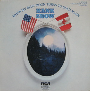 HANK SNOW - WHEN MY BLUE MOON TURNS TO GOLD AGAIN (2LP)