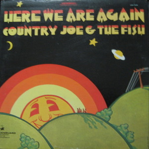 COUNTRY JOE AND THE FISH - Here We Are Again