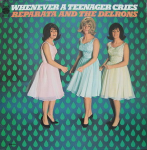 REPARATA AND THE DELRONS - WHENEVER A TEENAGER CRIES 