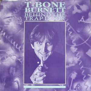T-BONE BURNETTE - Behind The Trap Door 