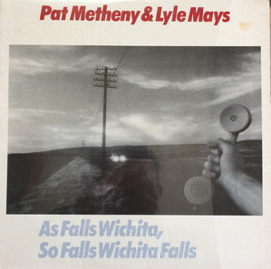 PAT METHENY &amp; LYLE MAYS - As Falls Wichita, So Falls Wichita Falls 