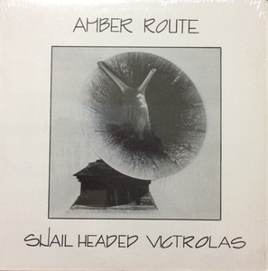 AMBER ROUTE - Snail Headed Victrolas 