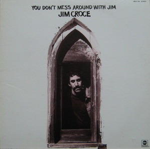 JIM CROCE - You Don,t Mess Around With Jim