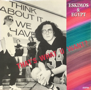 Eskimos &amp; Egypt - That&#039;s What U Want ? (12인지 EP/45rpm)