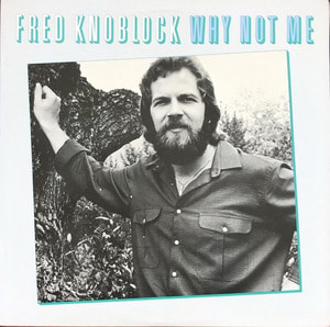 FRED KNOBLOCK - Why Not Me
