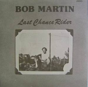 BOB MARTIN - Last Chance Rider
