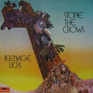 STONE THE CROWS - Teenage Licks