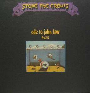 STONE THE CROWS - Ode To John Law
