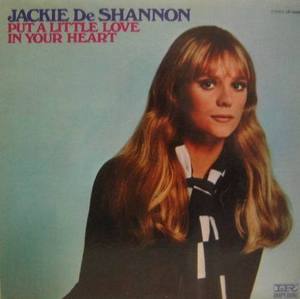 JACKIE DE SHANNON - Put A Little Love In Your Heart