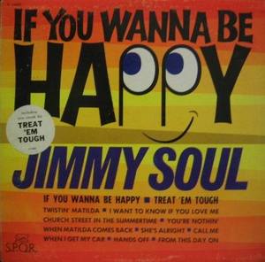 JIMMY SOUL - If You Wanna Be Happy