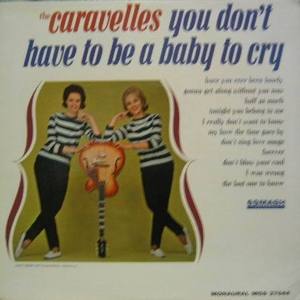 THE CARAVELLES - You Don&#039;t Have To Be A Baby To Cry