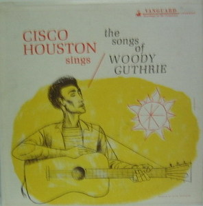 CISCO HOUSTON - The Songs Of Woody Guthrie