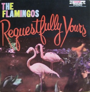 FLAMINGOS - REQUESTFULLY YOURS