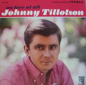 JOHNNY TILLOTSON - NO LOVE AT ALL 