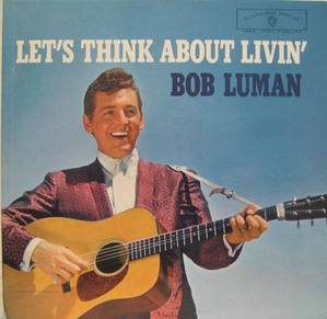 BOB LUMAN - Let&#039;s Think About Livin&#039;