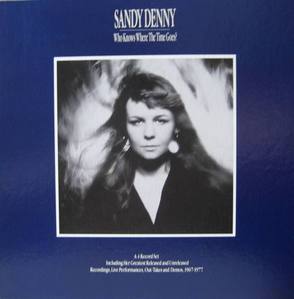 SANDY DENNY - Who Knows Where The Time Goes (4LP BOX)